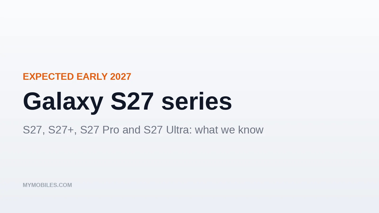 Galaxy S27, S27+, S27 Pro and S27 Ultra: UK Release Date, Price and Everything We Know